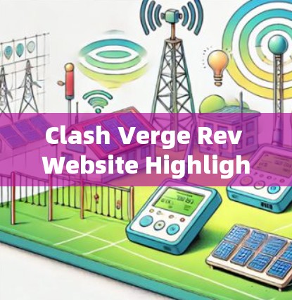 Clash Verge Rev Website Highlights: