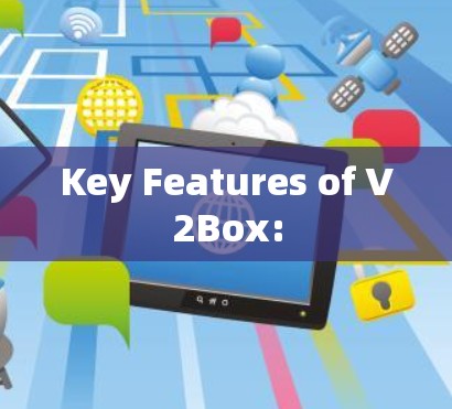 Key Features of V2Box: