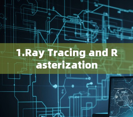 1.Ray Tracing and Rasterization